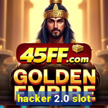 hacker 2.0 slot